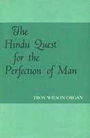Hindu Quest for the Perfection of Man [Hardcover] ORGAN, TROY WILSON