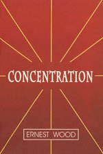Concentration: A Practical Course with a Supplement on Meditation