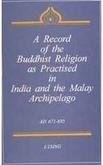 A Record of the Buddhist Religion as Practised in India and the Malay Archipelago (A.D. 671-695) J. Takakusu