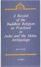 A Record of the Buddhist Religion as Practised in India and the Malay Archipelago (A.D. 671-695) J. Takakusu