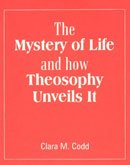 The Mystery of Life and How Theosophy Unveils It