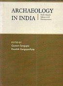 Archaeology in India: Individuals, Ideas & Instiutions [Hardcover] Gautam Sengupta and Kaushik Gangopadhyay