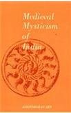 Medieval Mysticism Of India [Hardcover] Kshitimohan Sen, Foreword By Rabindranath Tagore, Manomohan Ghosh (Tr.)