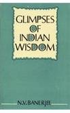 Glimpses of Indian wisdom. [Hardcover] N.V. Banerjee