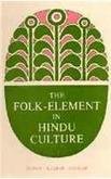 Folk Elements of Hindu Culture ; A Contribution to Socio-Religious Studies in Hindu Folk Institutions [Hardcover] Benoy Kumar Sarkar