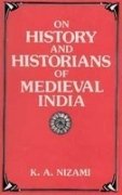 On History And Historians Of Medieval India [Hardcover] NIZAMI, K.A.