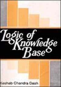 Logic of Knowledge Base (A NYAYA READER FOR DESIGNING COMPUTATIONAL LEXICON) [Hardcover] Dash, Keshab Chandra