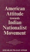 American Attitude Towards Indian Nationalist Movement [Hardcover] Diwakar Prasad Singh, Foreword By Dr. R. S. Sharma