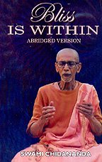 Bliss Is Within - Abridged Version [Paperback] Swami Chidananda
