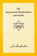 The Supramental Manifestation Upon Earth [Paperback] Sri Aurobindo