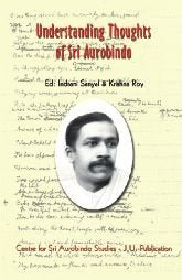 Understanding Thoughts of Sri Aurobindo [Hardcover] Indrani Sanyal and Krishna Roy
