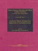 Economic History of India from Eighteenth to Twentieth Century: History of Science, Philosophy and Culture in Indian Civlization v. 8, pt. 3 (History ... Philosophy & Culture in Indian Civilisation) [Hardcover] D.P. Chattopadhyaya