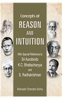 Concepts of Reason and Intuition: With Special Reference to Sri Aurobindo, K.C. Bhattacharyya and S. Radhakrishnan [Paperback] Ramesh Chandra Sinha
