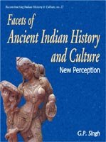 Facets of Ancient Indian History and Culture [Hardcover] G.P. Singh