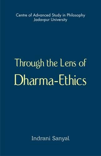 Through the Lens of Dharma-Ethics [Jul 01, 2016] Sanyal, Indrani [Paperback] Indrani Sanyal