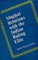 Mughal Relations with the Indian Ruling Elite [Hardcover] Iqtidar Husain Siddiqui