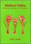 Madhava Nidana; Ayurvedic System of Pathology GUPTA, K. R. L. and Gupta, K.R.L.