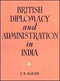 British Diplomacy and Administration in India 1807-1813 Bakshi, Shiri Ram