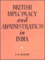British Diplomacy and Administration in India 1807-1813 Bakshi, Shiri Ram