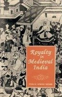 Royalty in Medieval India (International Studies (Delhi, India), 5.) [Hardcover] Nizami, Khaliq Ahmad