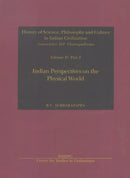 Indian Perspectives on the Physical World (History of Science, Philosophy & Culture in Indian Civilization) [Hardcover] B. V. Subbarayappa
