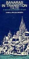 Banaras In Transition (1738-1795): A Socio-Economic Study [Hardcover] Kamala Prasad Mishra