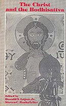 The Christ and the Bodhisattva [Hardcover] Lopez, Donald S.; Rockefeller, Steven C.