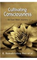 Cultivating Consciousness: An East-West Journey [Hardcover] K. Ramakrishna Rao