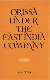 Orissa Under the East India Company [Hardcover] Patra, K. M.
