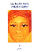 MY SAVITRI WORK WITH THE MOTHER [Paperback] HUTA