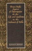 Perso-Arabic Source of Information on the Life and Conditions in the Sultanate of Delhi [Hardcover] Iqtidar Husain Siddiqui