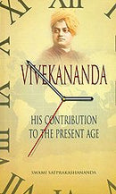 Vivekananda - His Contribution to the Present Age [Hardcover] Swami Satprakashananda