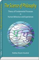 The Science of Philosophy Theory of Fundamental Processes in Human Behaviour and Experiences [Hardcover] Radhey Shyam Kaushal