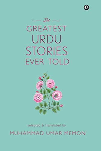 The Greatest Urdu Stories Ever Told : A Book of Profiles [Hardcover] Muhammad Umar Memon