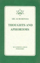 Thoughts and Aphorisms [Paperback] Aurobindo, Sri