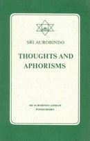 Thoughts and Aphorisms [Paperback] Aurobindo, Sri