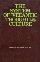 The System Of Vedantic Thought And Culture [Hardcover] Mahendranath Sircar
