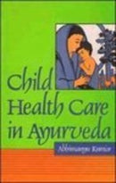 Child health care in a?yurveda (Indian medical science series) Kumar, Abhimanyu