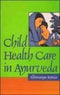 Child health care in a?yurveda (Indian medical science series) Kumar, Abhimanyu