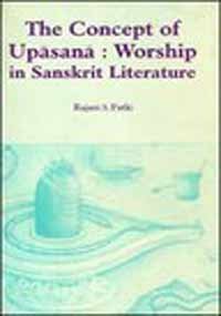 The Concept of Upasana: Worship in Sanskrit Literature (Sri Garib Dass Oriental Series) [Hardcover] Patki, Rajani