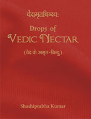 Drops of Vedic Nectar [Hardcover] Shashiprabha Kumar