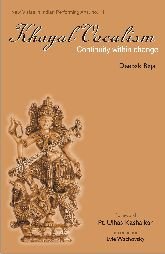 Khayal Vocalism: Continuity with Change [Hardcover] Deepak Raja