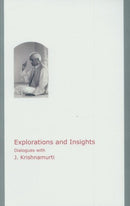 Explorations and Insights Dialogues with J. Krishnamurti [Paperback] J. Krishnamurti