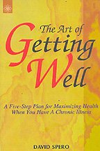 The Art of Getting Well: A 5 Step Plan for Maximizing Health When You Have a Chronic Illness (Any Time Temptations Series) [Paperback] David Spero