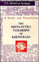 A Study and Translation: the Shiva-Sutra Vimarsini of Ksemaraja (Sri Garib Dass Oriental) Iyengar, P.T. Srinivas