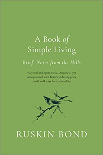 A Book Of Simple Living : Brief Notes From The Hills