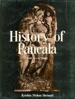 History of Pancala: Vol. I - A Study [Hardcover] Shrimali, Krishna Mohan