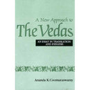 A New Approach to the Vedas: An Essay in Translation and Exegesis
