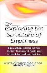 Exploring the Structure of Emptiness: Philosophical Hermeneutics of the Text Catusstava of Nagarjuna A Translation and Interpretation [Hardcover] Mathew Varghese