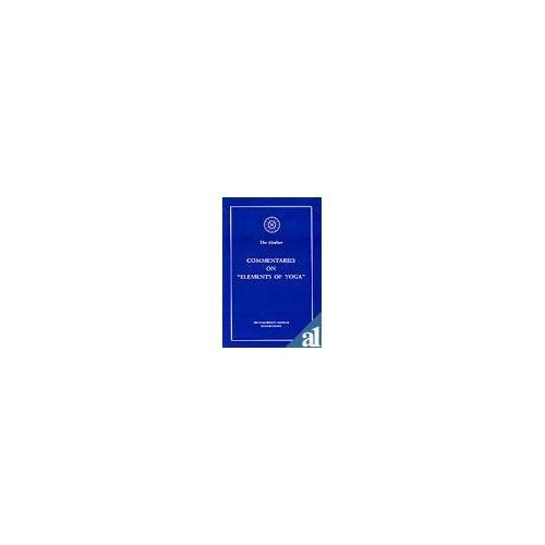 Commentaries on Elements of Yoga Â The Mother [Paperback] The Mother